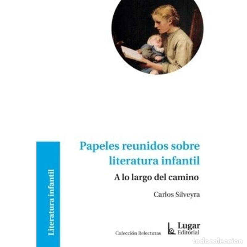 Libri di seconda mano: Papeles reunidos sobre literatura infant - Carlos Silveyra