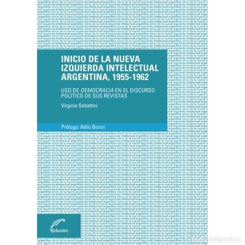 Libros: Inicio de la nueva izquierda intelectual argentina, 1955-196 - Virginia Sabattini