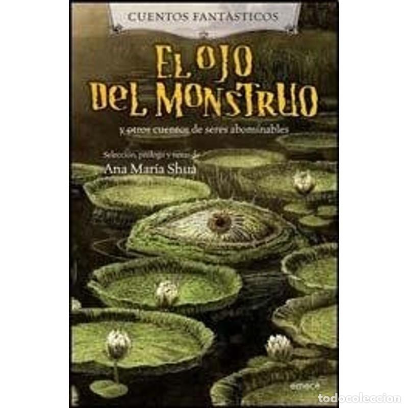 Libros: El ojo del monstruo y otro cuentos de seres abominables - SHUA ANA MARIA