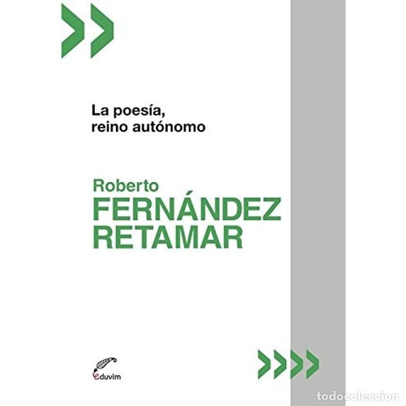 Libri di seconda mano: La poes&iacute;a, reino aut&oacute;nomo - Roberto Fern&aacute;ndez Retamar