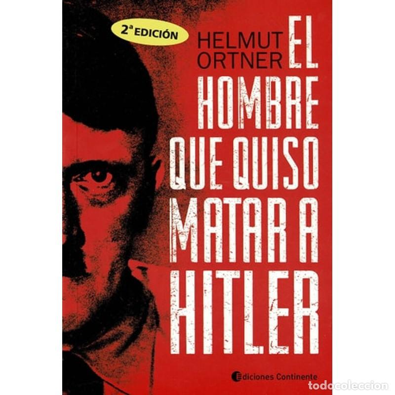 Libros: El hombre que quiso matar a Hitler - Helmut Ortner