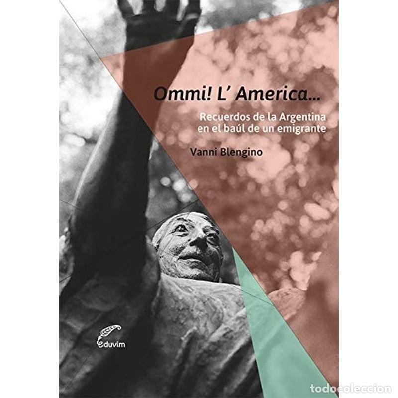B&uuml;cher: Ommi! L'America... recuerdos de la Argentina en el ba&uacute;l de u - Vanni Blengino