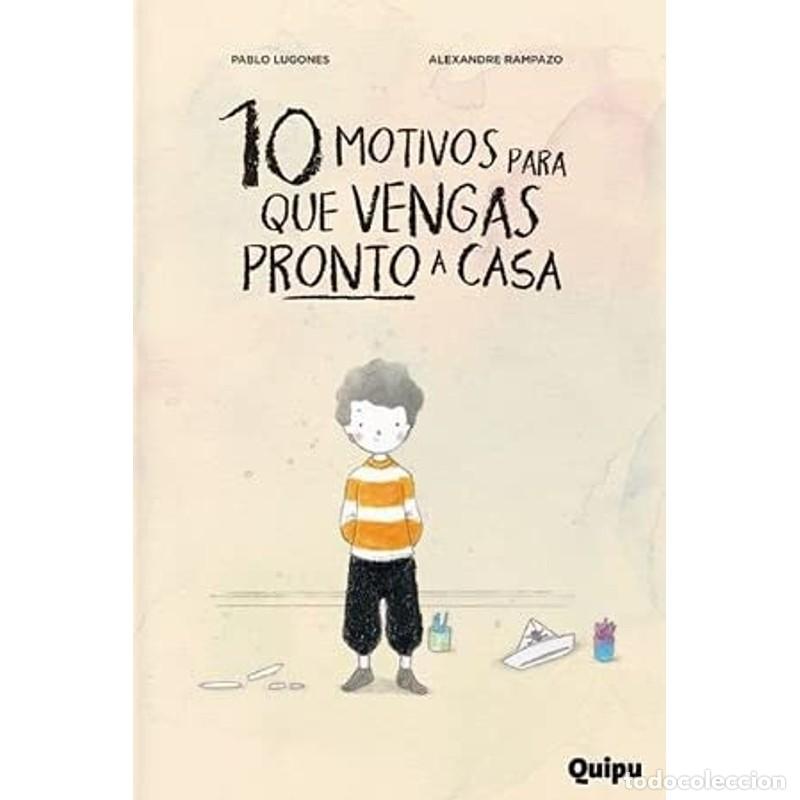 Libros: 10 motivos para que vengas pronto a casa - Pablo Lugones