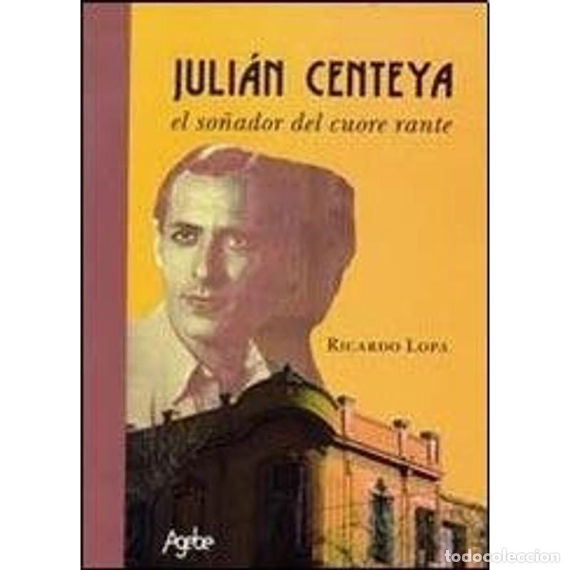 Libros: Juli&aacute;n Centeya el so&ntilde;ador del cuore rante - Ricardo Lopa - Foto 1