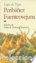Libros: Perib&aacute;&ntilde;ez. Fuenteovejuna - Lope de Vega, Felipe B. Pedraza J - Lope de Vega, Felipe B. Pedraza Jim&eacute;n
