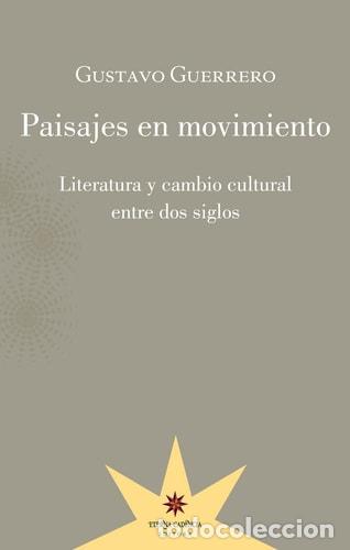 B&uuml;cher: Paisajes en movimiento literatura y cambio cultural entre dos siglos - Gustavo Guerrero