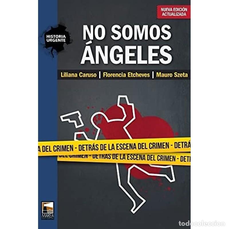 Libros: No somos &aacute;ngeles : Detr&aacute;s de la escena del crimen - CARUSO