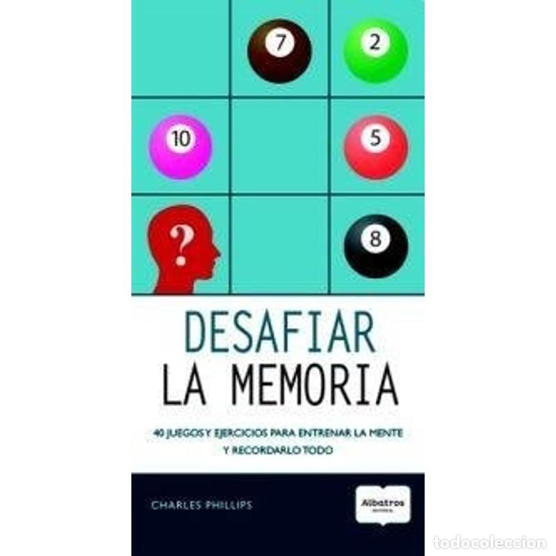 Libros: Desafiar La Memoria 40 Juegos Y Ejercicios Para Entrenar La - Phillips - Foto 1