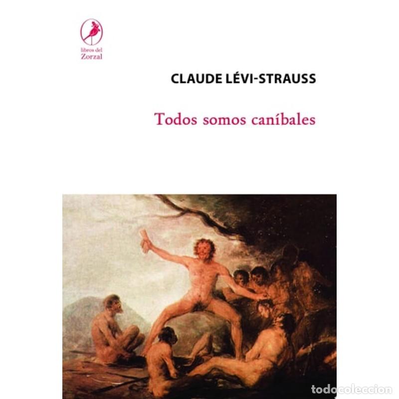Libros: Todos somos can&iacute;bales - Claude L&eacute;vi Strauss - Foto 1