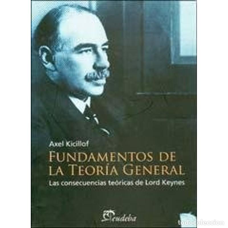 B&uuml;cher: Fundamentos de la teor&iacute;a general las consecuencias te&oacute;ricas - Axel Kicillof