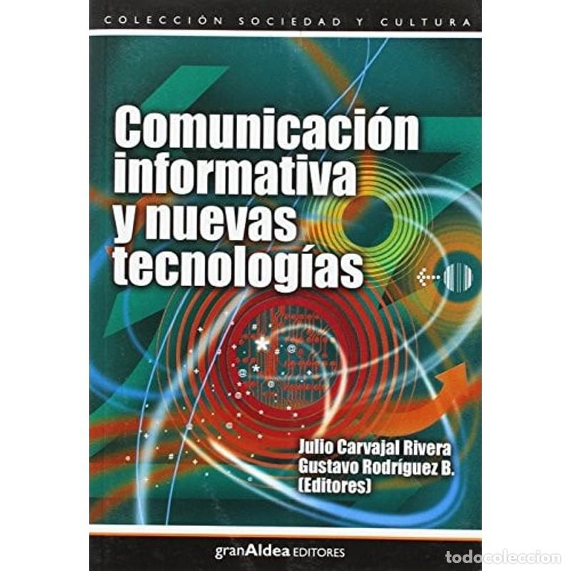 B&uuml;cher: Comunicaci&oacute;n informativa y nuevas tecnolog&iacute;as - Julio Carvajal Rivera, Gustavo Rodr&iacute;guez B.