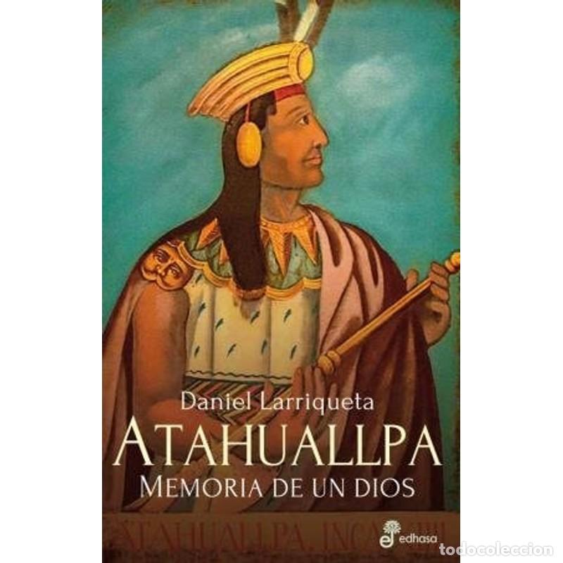 Libros: Atahuallpa memorias de un dios - Daniel E. Larriqueta - Foto 1