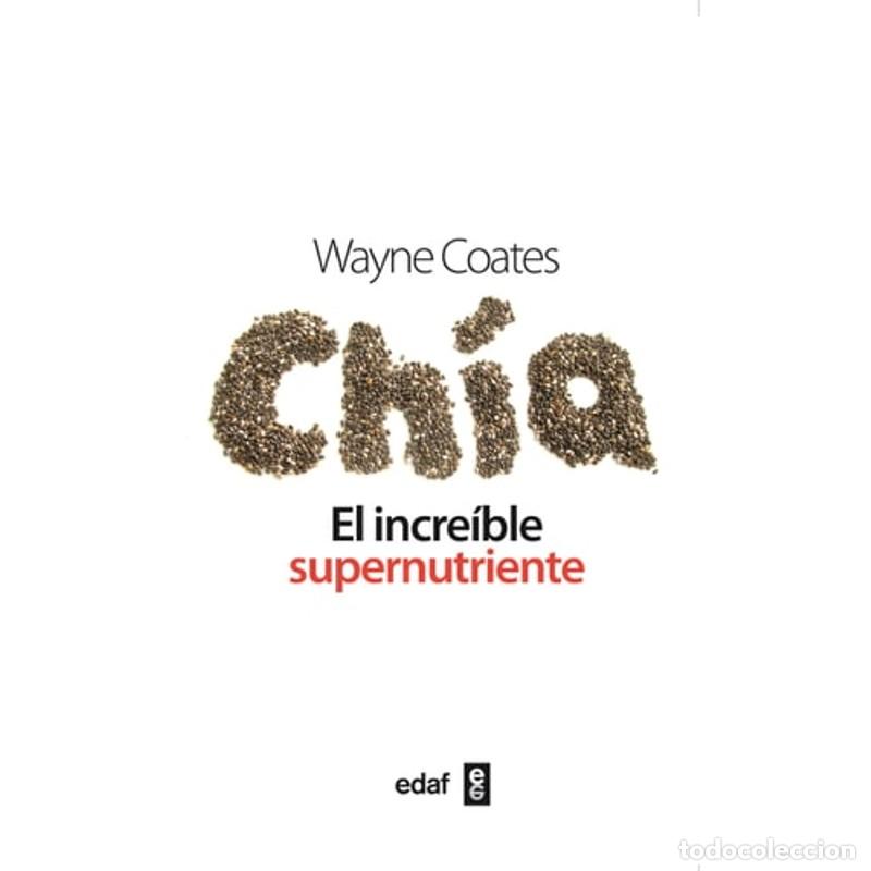 Libros: CHIA El incrre&iacute;ble supernutriente - Wayne Coates - Foto 1