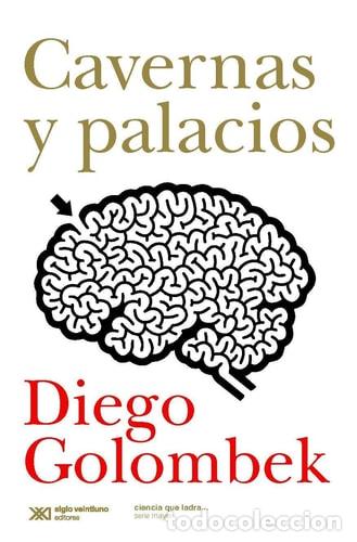 Livres: Cavernas y palacios en busca de la conciencia en el cerebro - Diego Golombek