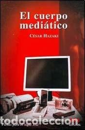 Libros: El cuerpo medi&aacute;tico - C&eacute;sar Hazaki - Foto 1