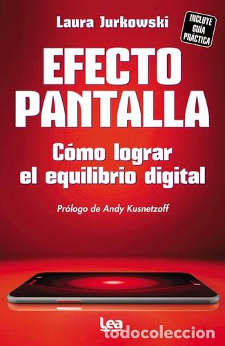 Libros: Efecto Pantalla C&oacute;mo Lograr El Equilibrio Digital - Laura Jurkowski - Foto 1