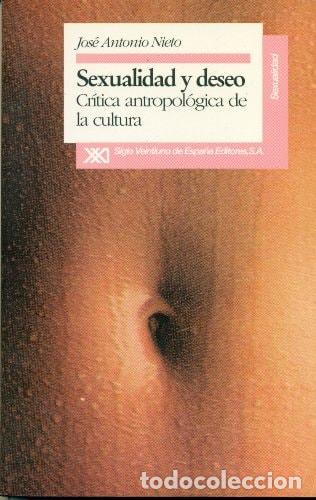Libros: Sexualidad y deseo cr&iacute;tica antropol&oacute;gica de la cultura - Jos&eacute; Antonio Nieto