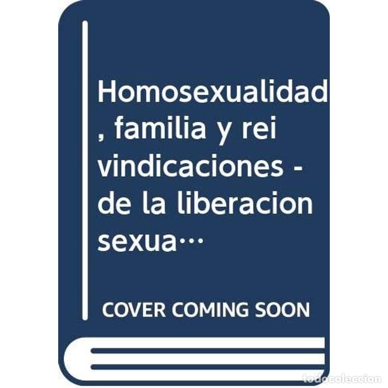 Libri di seconda mano: Homosexualidad, familia y reivindicacion - Unknown