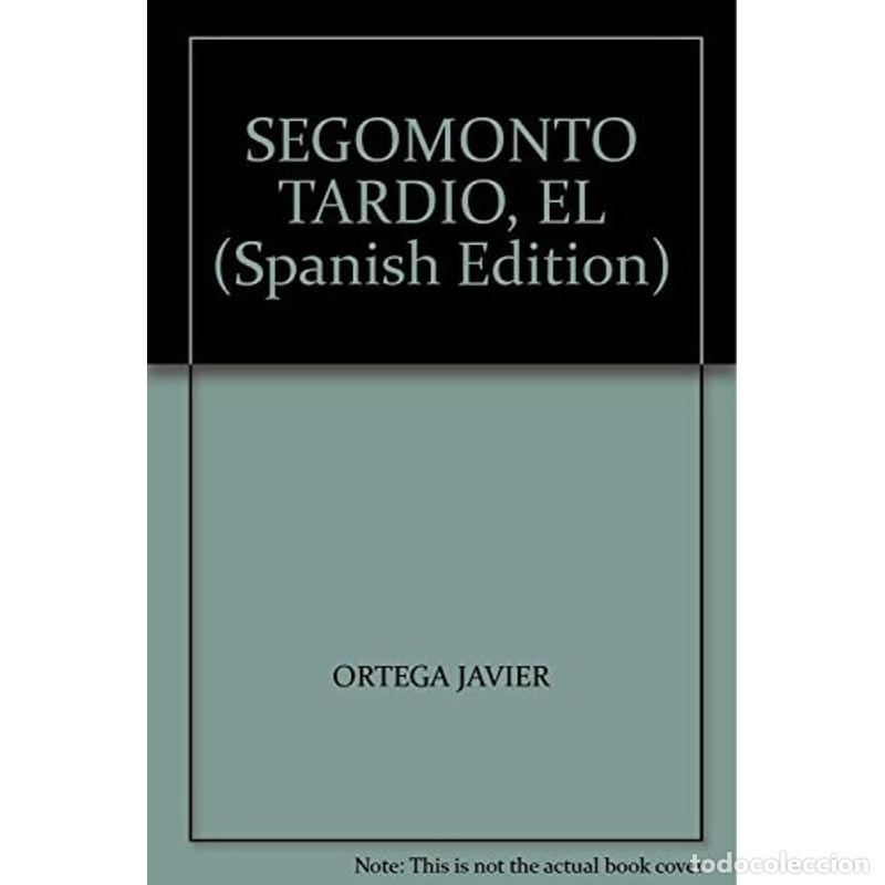 Libros: El segomonto tard&iacute;o - Javier Ortega - Foto 1