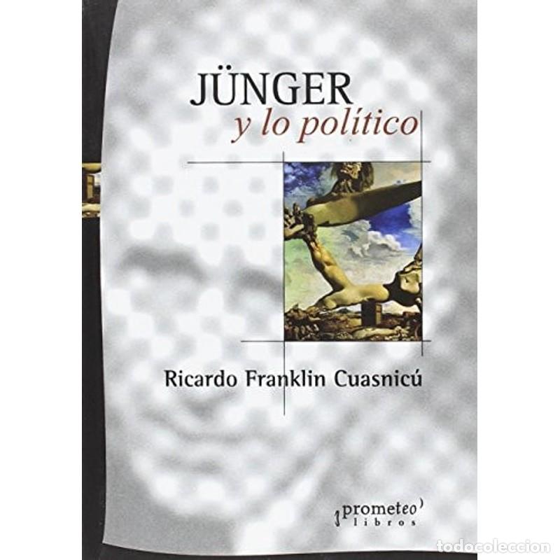Libri di seconda mano: J&uuml;nger y lo pol&iacute;tico - Ricardo Franklin Cuasnic&uacute;