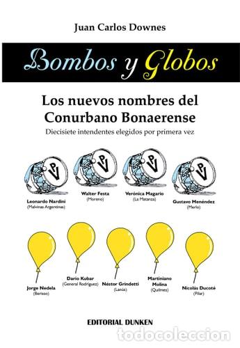 B&uuml;cher: Bombos y globos los nuevos nombres del conurbano bonaerense : diecisiete intendentes elegidos por pr