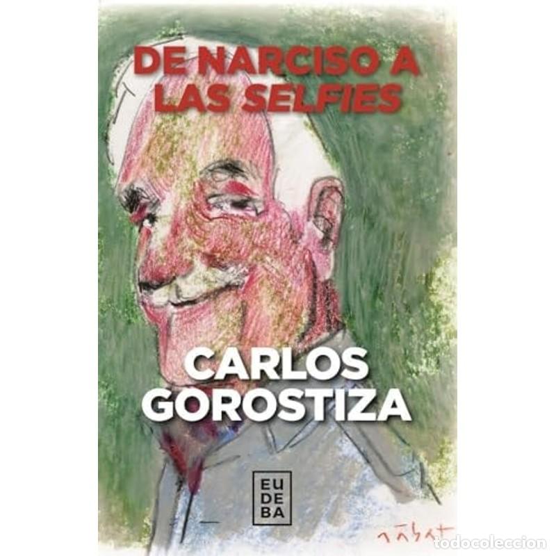 Libros: De Narciso A Las Selfies - Gorostiza - Foto 1