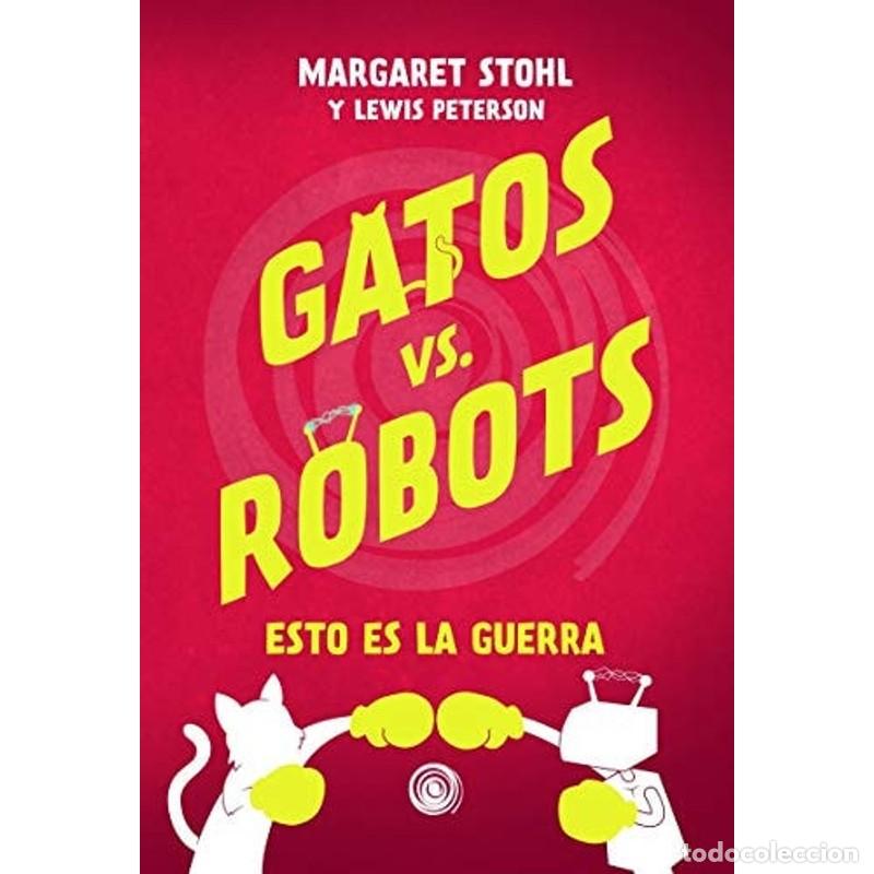 B&uuml;cher: Gatos vs robots esto es la guerra - Margaret Stohl, Lewis Peterson