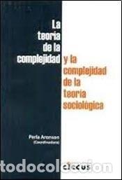 B&uuml;cher: La complejidad de la teor&iacute;a sociol&oacute;gica y la teor&iacute;a de la complejidad - Perla Aronson