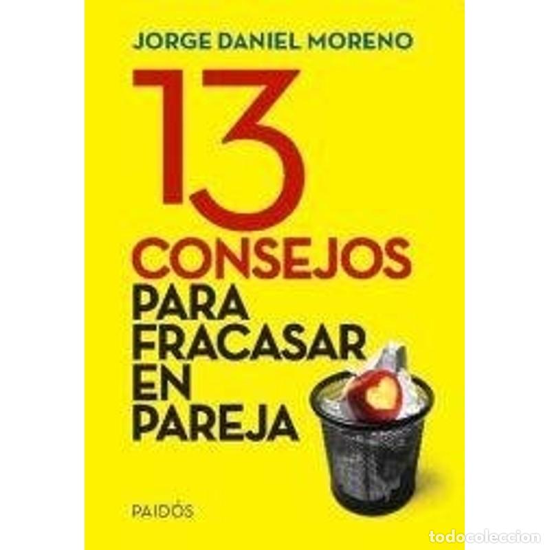 Libros: 13 Consejos Para Fracasar En Pareja - MORENO JORGE DANIEL - Foto 1