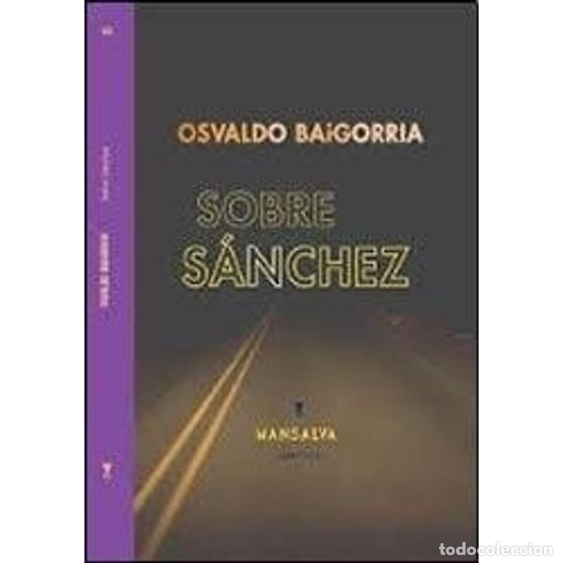 Libros: Sobre S&aacute;nchez - Osvaldo Baigorria - Osvaldo Baigorria - Foto 1