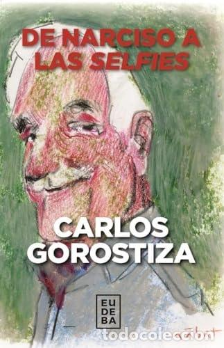 Libros: De Narciso A Las Selfies - Gorostiza - Foto 1