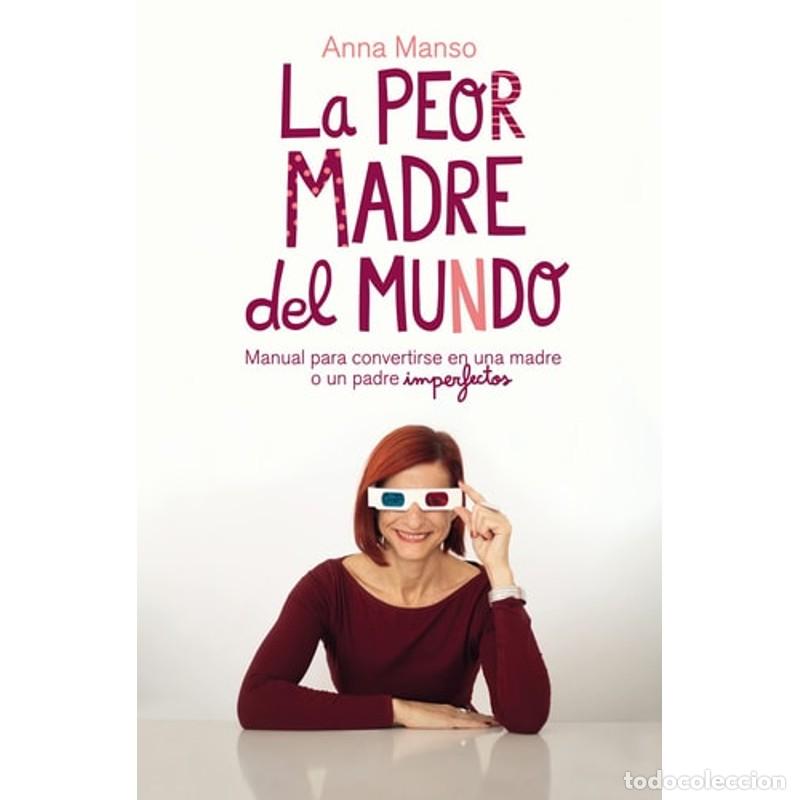 B&uuml;cher: La peor madre del mundo : manual para convertirse en una mad - Anna Manso