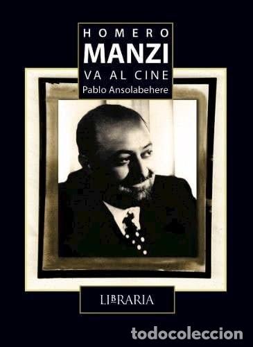 Libros: Homero Manzi va al cine - Pablo Ansolabehere - Foto 1