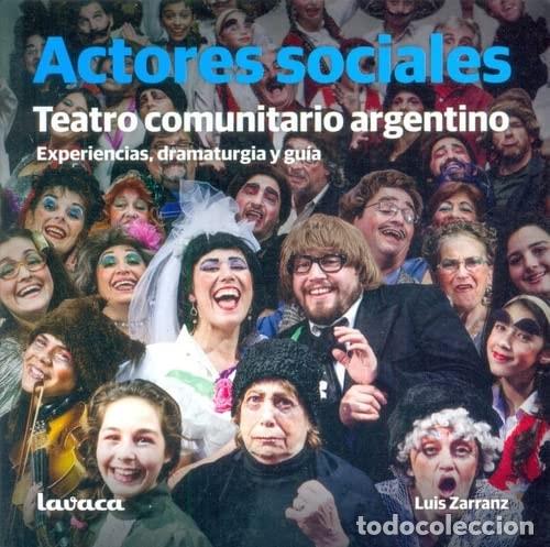 Libri di seconda mano: Actores sociales teatro comunitario argentino : experiencias, dramaturgia y gu&iacute;a - Luis Zarranz