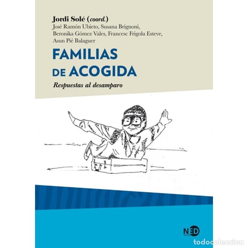 B&uuml;cher: Familias de acogida respuestas al desamparo - Jos&eacute; Ram&oacute;n Ubieto Pardo, Jordi Sol&eacute; Blanch, Susana . .