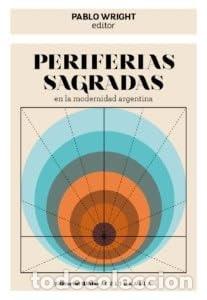 Libros: Periferias sagradas en la modernidad argentina - Pablo Wright - Foto 1
