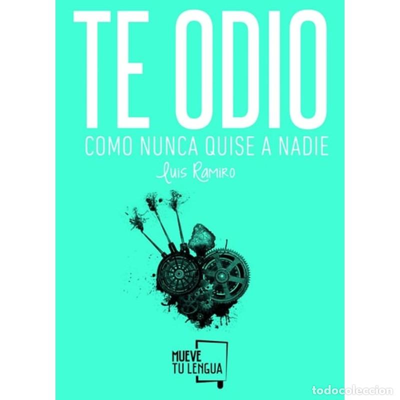 Libros: Te odio como nunca quise a nadie - Luis Ramiro - Foto 1