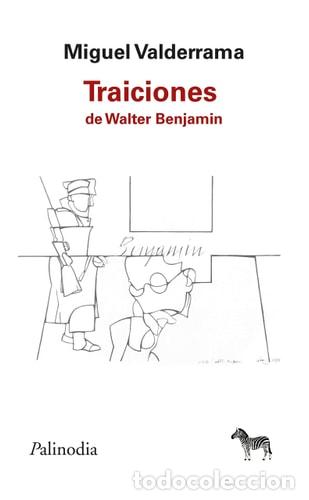 Libros: Traiciones De Walter Benjamin - Miguel Valderrama - Foto 1