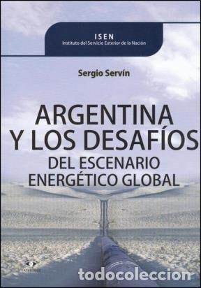 Libros: Argentina y los desaf&iacute;os del escenario energ&eacute;tico global - Sergio Serv&iacute;n - Foto 1