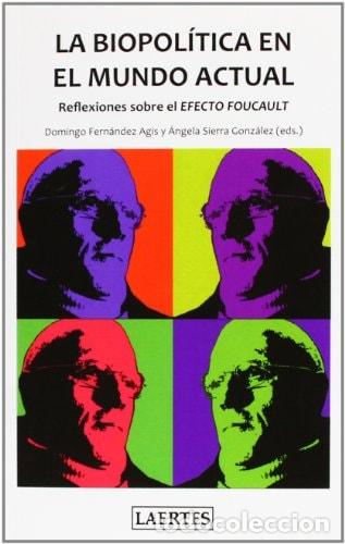 Libros: &rdquo;La biopol&iacute;tica en el mundo actual reflexiones sobre el &rdquo;&rdquo;Efecto Foucault&rdquo;&rdquo;&rdquo; - Domingo Fern&aacute;ndez Agi