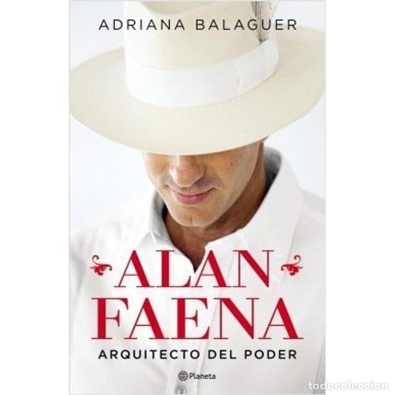 Libros: Alan Faena, arquitecto del poder - Adriana Balaguer - Foto 1