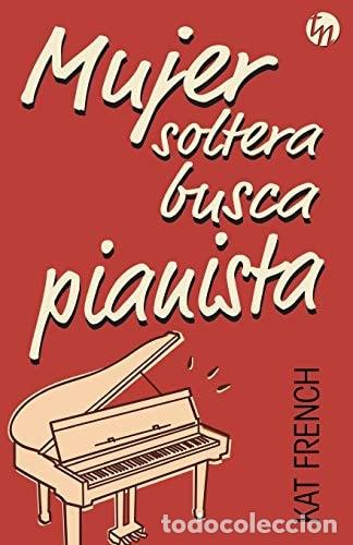 Libros: Mujer soltera busca pianista - Kat French - Foto 1