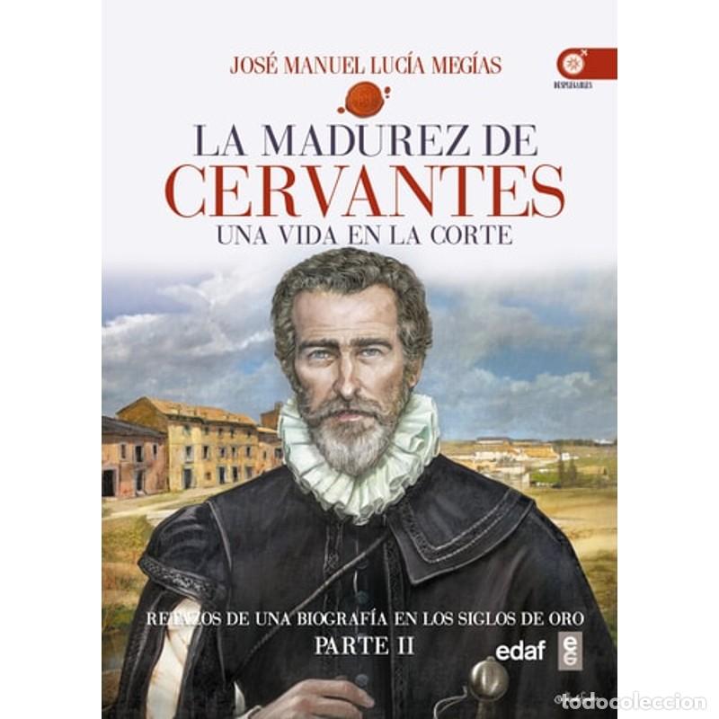 Libros: La madurez de Miguel de Cervantes una vida en la Corte (1580 - Jos&eacute; Manuel Luc&iacute;a Meg&iacute;as