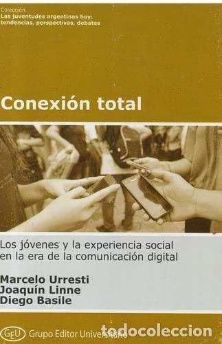 B&uuml;cher: Conexi&oacute;n total los j&oacute;venes y la experiencia social en la era de la comunicaci&oacute;n digital - Marcelo Ur