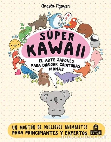 books: Super Kawaii. El Arte Japones de Para Dibujar Criaturas Monas - Angela Nguyen