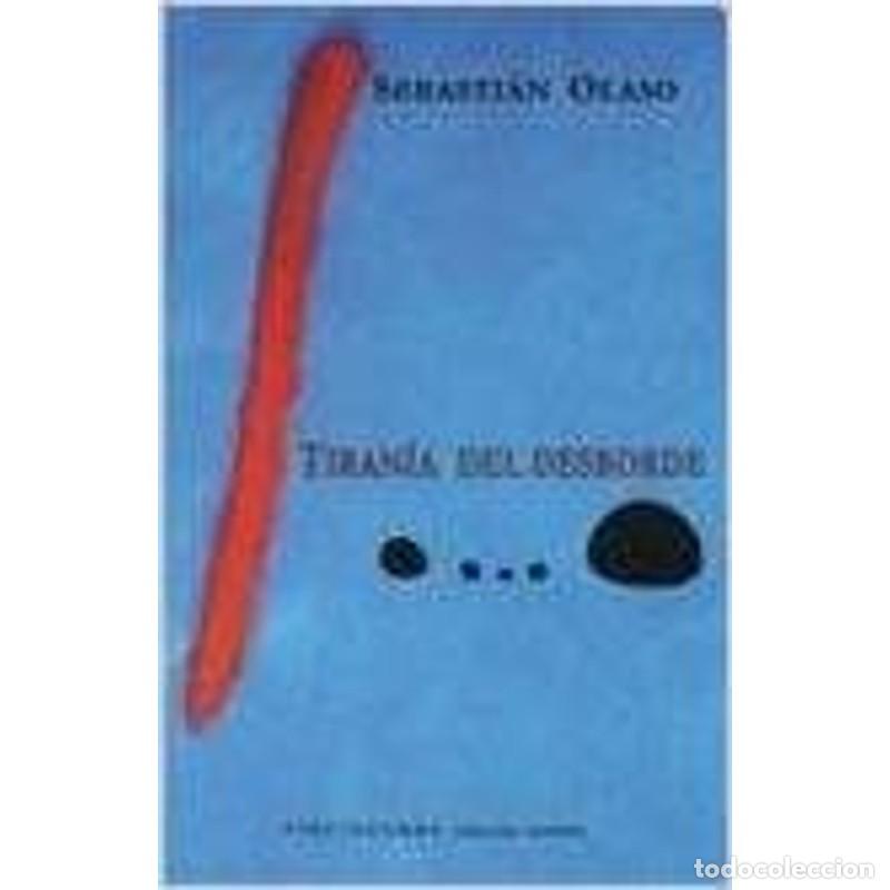 Libros: Tiran&iacute;a del desborde - Sebasti&aacute;n Olaso - Foto 1