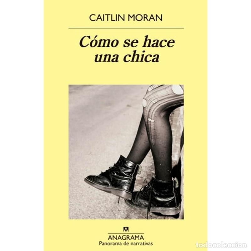 Libros: C&oacute;mo se hace una chica - Caitlin Moran - Foto 1
