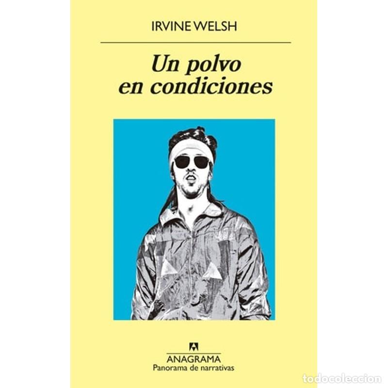 Libros: Un Polvo En Condiciones - Irvine Welsh - Foto 1