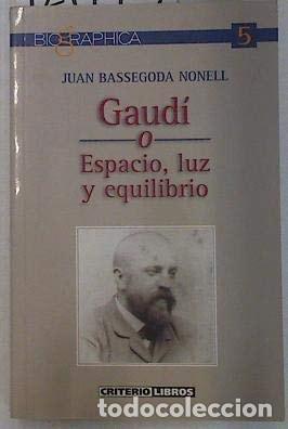 Libros: Gaud&iacute; o espacio, luz y equilibrio - Juan Bassegoda Nonell - Foto 1