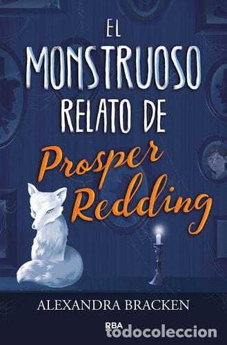 Libros: El monstruoso relato de Prosper Reding - Alexandra Bracken